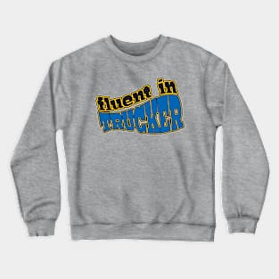 Fluent in Trucker Crewneck Sweatshirt